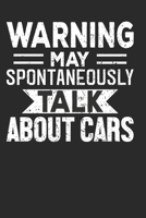 Warning May Spontaneously Start Talking About Cars: Funny Composition Notebook for Mechanics and Cars Lovers. Wide Ruled Blank Lined paper. Journal, ... Gift for Birthday, Christmas, Kids, boys 167237684X Book Cover