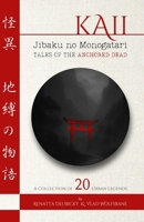 Kaii: Jibaku no Monogatari (Tales of the Anchored Dead): A Collection of 20 Japanese Urban Legends B0FF2M9H8J Book Cover