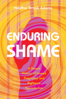 Enduring Shame: A Recent History of Unwed Pregnancy and Righteous Reproduction 1643362941 Book Cover