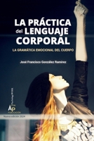 La práctica del lenguaje corporal: La gramática emocional del cuerpo (Psychology WORK - Ayuda Psicología) (Spanish Edition) B0CZJCZPRK Book Cover