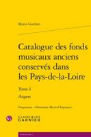 Catalogue des fonds musicaux anciens conserves dans les Pays-de-la-Loire: Tome 1: Angers (Musicologie) 2406056228 Book Cover