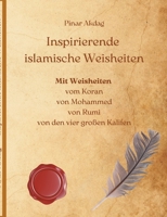 Inspirierende islamische Weisheiten: Mit Weisheiten aus dem Koran, von Mohammed, von Rumi, von den vier großen Kalifen 3754352008 Book Cover
