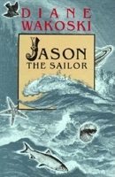 Jason the Sailor (The Archaeology of Movies and Books, # 2) 0876859023 Book Cover