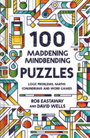 100 Maddening Mindbending Puzzles: Logic Problems, Maths Conundrums and Word Games 1911622137 Book Cover