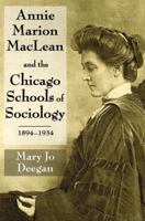 Annie Marion MacLean and the Chicago Schools of Sociology, 1894-1934 1138507334 Book Cover