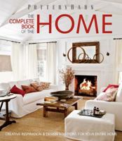 Pottery Barn The Complete Book of the Home: Creative Inspiration and Design Solutions 1616281502 Book Cover