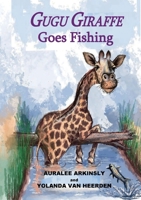Gugu Giraffe: Goes Fishing 1951084578 Book Cover
