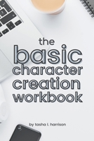 The Basic Character Creation Workbook 1393613659 Book Cover
