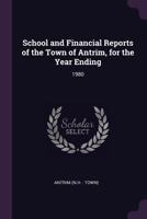 School and Financial Reports of the Town of Antrim, for the Year Ending: 1980 1378262336 Book Cover