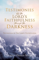 Testimonies Of The Lord's Faithfulness Through The Darkness: Testimonies of The Lord's Faithfulness 166283229X Book Cover