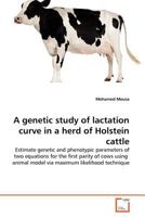 A genetic study of lactation curve in a herd of Holstein cattle 3639362357 Book Cover