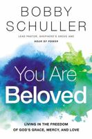 You Are Beloved: Living in the Freedom of God’s Grace, Mercy, and Love 1400201683 Book Cover