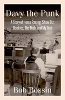 Davy the Punk: A Story of Horse Racing, Show Biz, Bookies, The Mob, and My Dad 1947521845 Book Cover