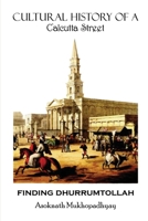 Finding Dhurrumtollah: Cultural History of a Calcutta Street B0GG59T2CD Book Cover