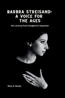 Barbra Streisand: A Voice for the Ages: Her Journey from Songbird to Superstar B0CKVWVBWP Book Cover