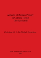 Aspects of Roman Pottery in Canton Ticino 1841713309 Book Cover
