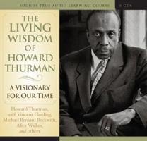 The Living Wisdom of Howard Thurman: A Visionary for Our Time 159179756X Book Cover