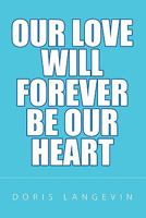 Our Love Will Forever Be Our Heart 1453562117 Book Cover