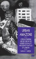 Urban Amazons: Lesbian Feminism and Beyond in the Gender, Sexuality and Identity Battles of London 0333669746 Book Cover