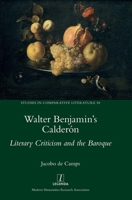 Walter Benjamin's Calderón: Literary Criticism and the Baroque (Studies in Comparative Literature) 1839542985 Book Cover