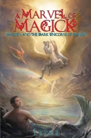 A Marvel of Magick: Madden and the Dark Unicorns of Danuk 1736338714 Book Cover