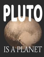 PLUTO IS A PLANET Funny Space Graphic blank college lined notebook 1799122387 Book Cover