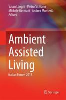 Ambient Assisted Living: Italian Forum 2013 3319011189 Book Cover