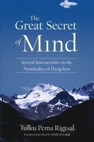 The Great Secret of Mind: Special Instructions on the Nonduality of Dzogchen 1559394013 Book Cover