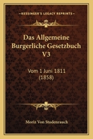 Das Allgemeine Burgerliche Gesetzbuch V3: Vom 1 Juni 1811 (1858) 1160850100 Book Cover