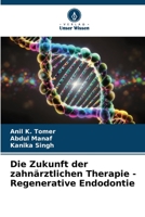 Die Zukunft der zahnärztlichen Therapie - Regenerative Endodontie 620637601X Book Cover