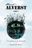 Planet Alverst: Part 3: Can earth survive the black mold? B0BXRGKW4S Book Cover