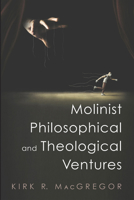Molinist Philosophical and Theological Ventures 1666730300 Book Cover