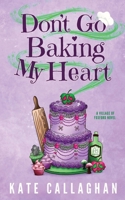 Don't Go Baking My Heart: A Cosy Paranormal Grim Reaper & Baker Love Story (Village of Foxford) 191668422X Book Cover
