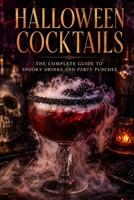 Halloween Cocktails: The Complete Guide to Spooky Drinks and Party Punches B0HKGGWF15 Book Cover