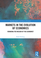 Markets in the Evolution of Economics: Remaking the Mission of the Economist (Routledge Studies in the History of Economics) 1041162510 Book Cover
