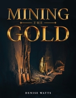 Mining the Gold B0CFWK8D4Q Book Cover