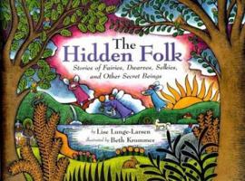The Hidden Folk: Stories of Fairies, Dwarves, Selkies, and Other Secret Beings 0618174958 Book Cover