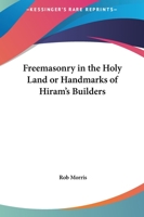 Freemasonry in the Holy Land: Handmarks of Hiram's Builders 1633912205 Book Cover