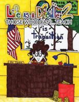 Life as a Doodle 2: Those Who Can....Teach 1987484916 Book Cover