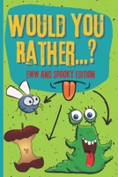 Would You Rather? Eww And Spooky Edition: Game Book For Kids And Adults Boys Gross Funny Questions Hilarious Scenarious Silly Situations Chellenging Choices Activity Yuck Jokes null Book Cover