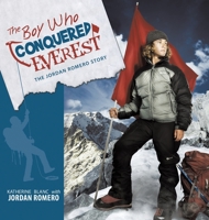 The Boy Who Conquered Everest: The Jordan Romero Story B0BR8NT7ZX Book Cover