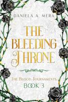 The Bleeding Throne (The Blood Tournaments Book 3): A YA Dystopian Fantasy Romance 1960343246 Book Cover