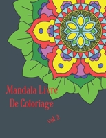 Mandala Livre de coloriage vol 2: Avec plaisir, difficult� vari�e, soulagement du stress, pour la d�tente, 100 mandalas d�taill�s, aide � la m�ditation et au bonheur B0851LWRG2 Book Cover