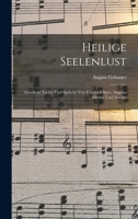 Heilige Seelenlust: Geistliche Lieder und Sprüche von Friedrich Spee, Angelus Silesins und Novalis 1018014691 Book Cover
