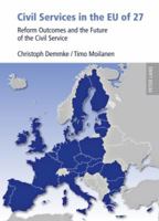 Civil Services in the Eu of 27: Reform Outcomes and the Future of the Civil Service 3631604661 Book Cover