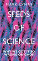 Seeds of Science: Why We Got It So Wrong on Gmos 1472946987 Book Cover