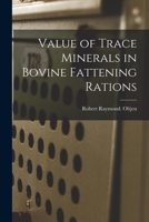 Value of Trace Minerals in Bovine Fattening Rations 1014918812 Book Cover