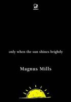 Only When the Sun Shines Brightly 0953420515 Book Cover
