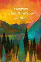 campant c'est la d�tente de l'�me: Un carnet de voyage et de camping * id�al pour les campings et autres lieux d'h�bergement 1078085404 Book Cover