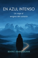 En Azul Intenso: Un viaje al enigma del Corazón (Spanish Edition) 8409770660 Book Cover